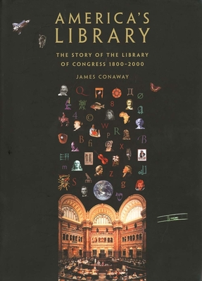 America's Library: The Story of the Library of Congress, 1800-2000 - Conaway, James