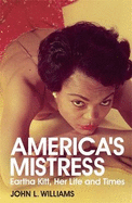 America's Mistress: The Life and Times of Eartha Kitt