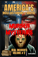 America's Most Disturbing & Brutal Murder Mysteries: VOLUME#2, Book of chilling unsolved cases to shocking serial killers, in this gripping true crime collection that will haunt your every thought.