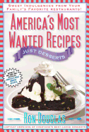 America's Most Wanted Recipes: Just Desserts: Sweet Indulgences from Your Family's Favorite Restaurants