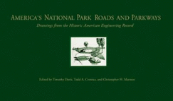 America's National Park Roads and Parkways: Drawings from the Historic American Engineering Record - Thompson, George F (Editor), and Croteau, Todd A, Mr. (Editor), and Marston, Christopher H, Mr. (Editor)