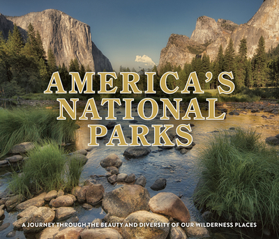 America's National Parks: A Journey Through Beauty and Diversity of Our Wilderness Places - Publications International Ltd