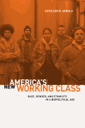 America's New Working Class: Race, Gender, and Ethnicity in a Biopolitical Age