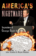 America's Nightmare: The Presidency of George Bush II
