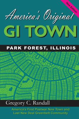 America's Original GI Town Park Forest, Illinois - Randall, Gregory C