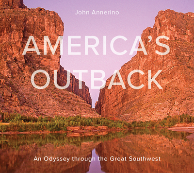 America's Outback: An Odyssey Through the Great Southwest - Annerino, John