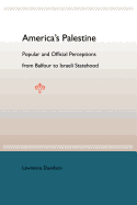 America's Palestine: Popular and Official Perceptions from Balfour to Israeli Statehood