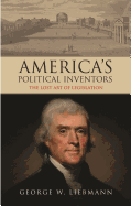 America's Political Inventors: The Lost Art of Legislation