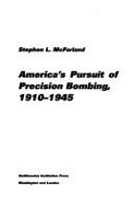 America's Pursuit of Precision Bombing, 1910-1945