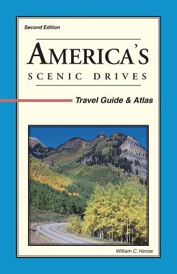 America's Scenic Drives: Travel Guide & Atlas - Herow, William C