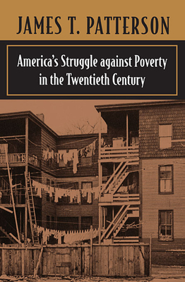America's Struggle Against Poverty in the Twentieth Century - Patterson, James T