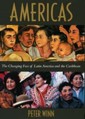 Americas: The Changing Face of Latin America and the Caribbean - Winn, Peter