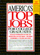 America's Top Jobs for College Graduates: Detailed Information on Jobs and Trends for College Graduates--And Those Considering a College Educa