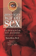 America's War on Sex: The Attack on Law, Lust and Liberty