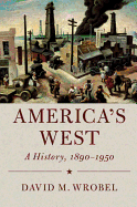America's West: A History, 1890-1950