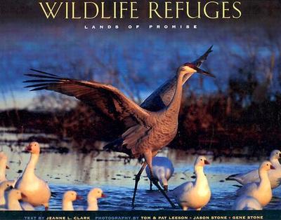 America's Wildlife Refuges: Lands of Promise - Clark, Jeanne L, and Clark, Jeanne (Text by), and Tom (Photographer)
