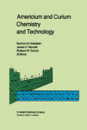 Americium and Curium Chemistry and Technology: Papers from a Symposium Given at the 1984 International Chemical Congress of Pacific Basin Societies, Honolulu, Hi, December 16-27, 1984