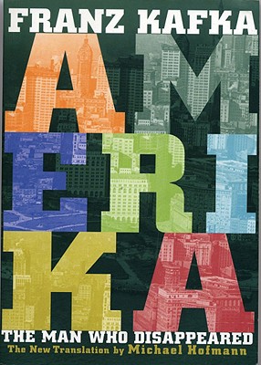 Amerika: The Man Who Disappeared - Kafka, Franz, and Hofmann, Michael (Translated by), and Gregory, Horace (Afterword by)