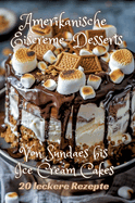 Amerikanische Eiscreme-Desserts: Von Sundaes bis Ice Cream Cakes