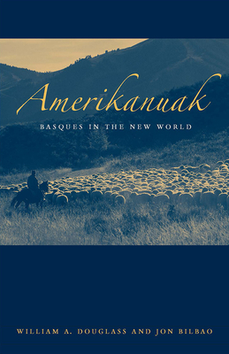 Amerikanuak: Basques in the New World - Douglass, William A