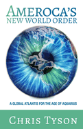 Ameroca's New World Order: A Global Atlantis for the Age of Aquarius