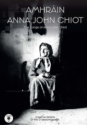 Amhrain Anna John Chiot: The Songs of Anna John Chiot - O'Seachansaigh, Pol