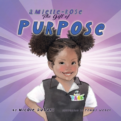 Amielle-Rose: The Gift of Purpose - Duhart, Nicole, and Powers, Linda (Designer)