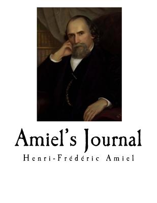 Amiel's Journal: The Swiss Moral Philosopher - Ward, Humphrey (Introduction by), and Amiel, Henri Frederic