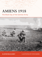 Amiens 1918: The Black Day of the German Army