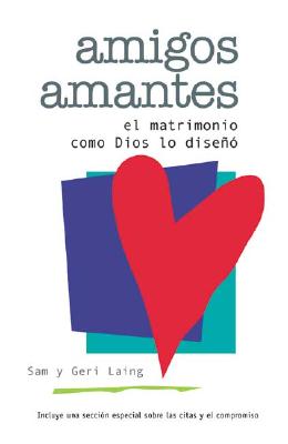 Amigos Amantes (Friends and Lovers) - Laing, Sam, and Laing, Geri