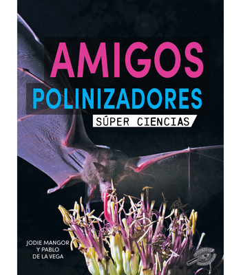 Amigos Polinizadores: Pollination Pals - Mangor