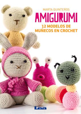 Amigurumi: 12 Modelos de Munecos En Crochet - Quinteros, Marta