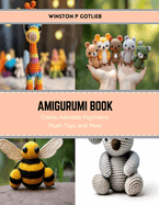 Amigurumi Book: Create Adorable Keychains, Plush Toys, and More