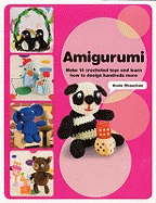 Amigurumi: Make 15 Crocheted Toys and Learn How to Design Hundreds More
