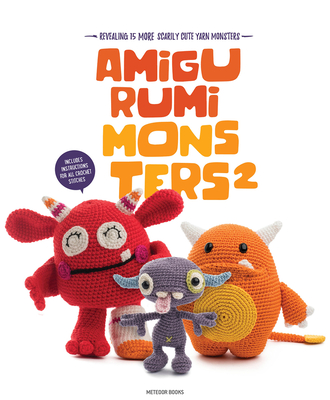 Amigurumi Monsters 2: Revealing 15 More Scarily Cute Yarn Monsters - Vermeiren, Joke (Editor)