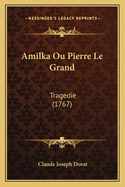 Amilka Ou Pierre Le Grand: Tragedie (1767)