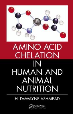 Amino Acid Chelation in Human and Animal Nutrition - Ashmead, H Dewayne
