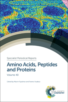 Amino Acids, Peptides and Proteins: Volume 40 - Ryadnov, Maxim (Editor), and Hudecz, Ferenc (Editor)