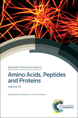 Amino Acids, Peptides and Proteins: Volume 42 - Ryadnov, Maxim (Editor), and Hudecz, Ferenc (Editor)