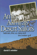 Amirs, Admirals, and Desert Sailors: Bahrain, the U.S. Navy, and the Arabian Gulf