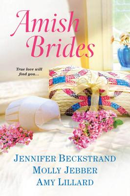 Amish Brides - Beckstrand, Jennifer, and Jebber, Molly, and Lillard, Amy