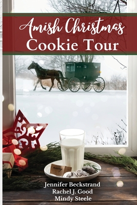 Amish Christmas Cookie Tour - Beckstrand, Jennifer, and Good, Rachel J, and Steele, Mindy