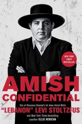 Amish Confidential - Stoltzfus, "Lebanon" Levi, and Henican, Ellis