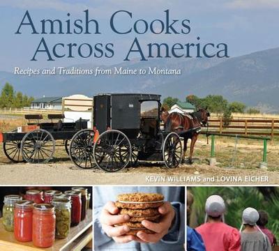 Amish Cooks Across America: Recipes and Traditions from Maine to Montana - Eicher, Lovina, and Williams, Kevin