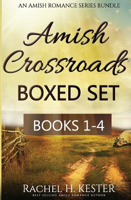 Amish Crossroads Boxed Set: Books 1-4 (an Amish Romance Series Bundle) - Kester, Rachel H