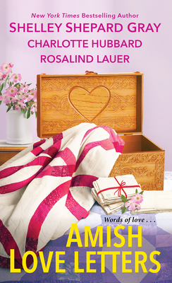 Amish Love Letters - Gray, Shelley Shepard, and Hubbard, Charlotte, and Lauer, Rosalind