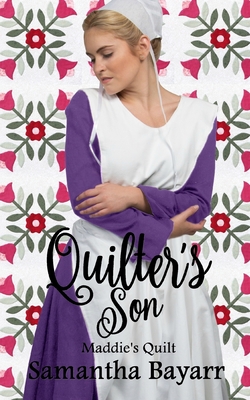 Amish Romance: Quilter's Son: Maddies' Quilt - Bayarr, Samantha