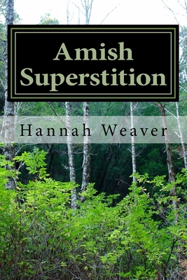 Amish Superstition - Weaver, Hannah