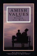 Amish Values: Wisdom That Works - Seitz, Ruth Hoover, and Seitz, Blair (Photographer)