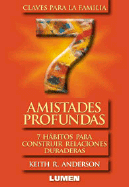 Amistades Profundas - 7 Habitos Para Construir Amistades Duraderas